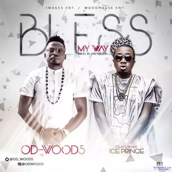 OD Woods - Bless My Way (ft. Ice Prince)